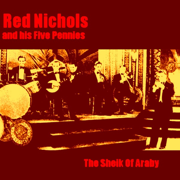 Обложка альбома «The Sheik Of Araby» — Red Nichols & His Five Pennies