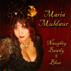 Naughty Bawdy & Blue - Maria Muldaur Naughty Bawdy & Blue - Maria Muldaur