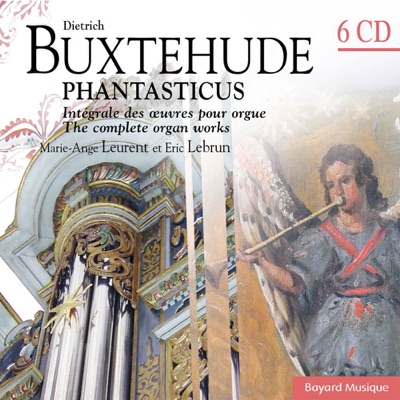Buxtehude: Phantasticus Intégrale des Oeuvres pour Orgue (The Complete Organ Works)