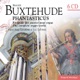 Buxtehude Phantasticus Intégrale des Oeuvres pour Orgue The Complete Organ Works