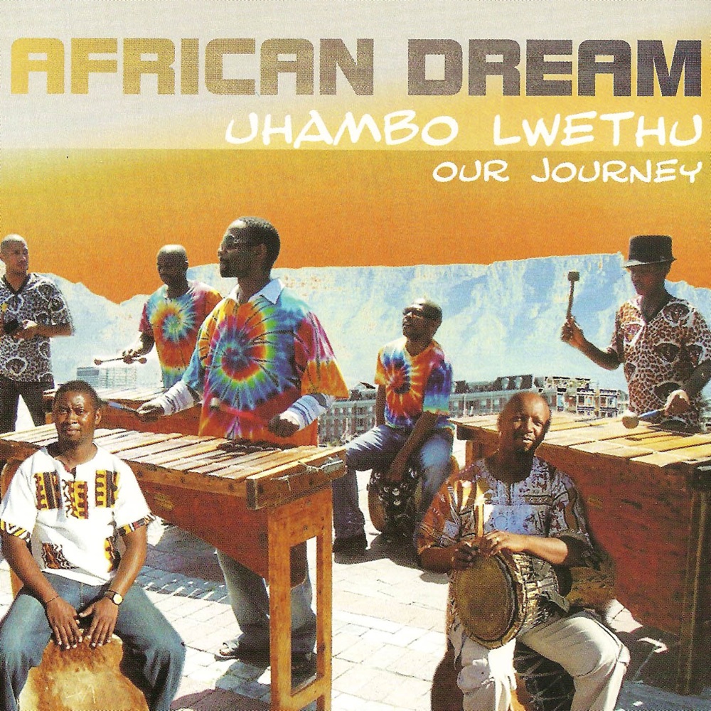Обложка альбома «Uhambo Lwethu - Our Journey» — African Dream