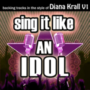 Sing It Like an Idol: Diana Krall, Vol. 1 (Karaoke) - The Original Hit Makers