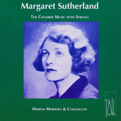 Margaret Sutherland : Chamber Music - Marina Marsden Cover Art