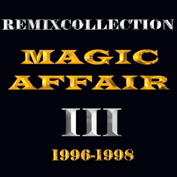 Обложка альбома «Magic Affair: Remixcollection III - 1996-1998» — Magic Affair