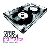 Don't Stop (Uncensored Mix) — Offir Malol