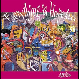 Everything Is Hopeless Attilio
