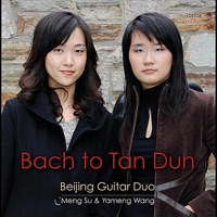 Bach to Tan Dun - Beijing Guitar Duo, Meng Su & Yameng Wang