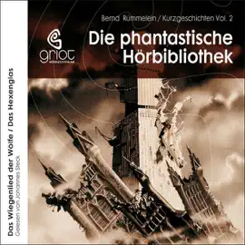 Das Wiegenlied der Wölfe / Das Hexenglas: Die phantastische Hörbibliothek 2
