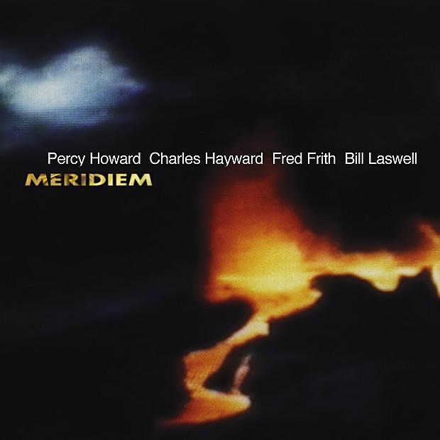 Обложка альбома «Meridiem» — Bill Laswell, Charles Hayward, Fred Frith & Percy Howard
