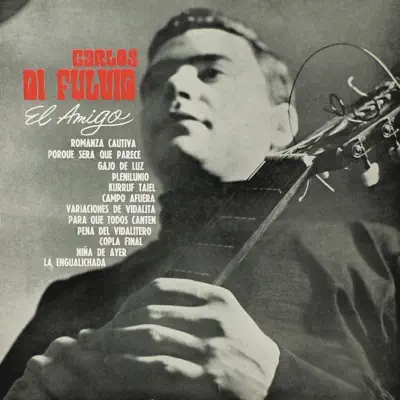 Carlos Di Fulvio - El Amigo - Carlos Di Fulvio Carlos Di Fulvio - El Amigo - Carlos Di Fulvio