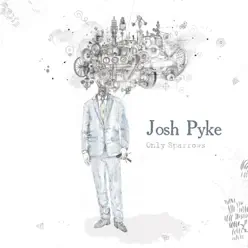 Only Sparrows - Josh Pyke