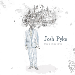 Only Sparrows (Deluxe Edition) - Josh Pyke Cover Art