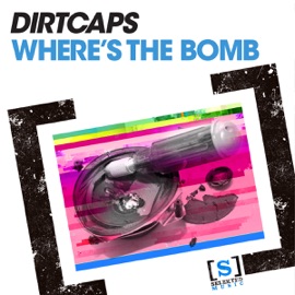 Where's The Bomb (Original Mix) Dirtcaps