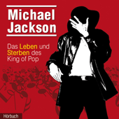 Audiobook cover for Michael Jackson. Das Leben und Sterben des King of Pop by Sabine Scheffer