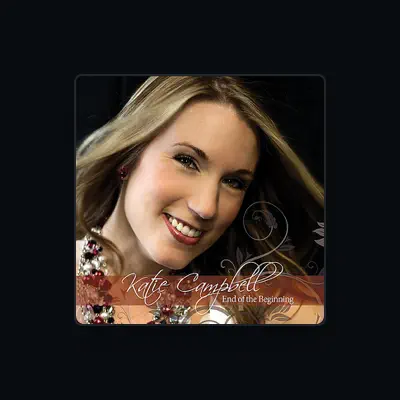 Listen to Katie Campbell, watch music videos, read bio, see tour dates & more!
