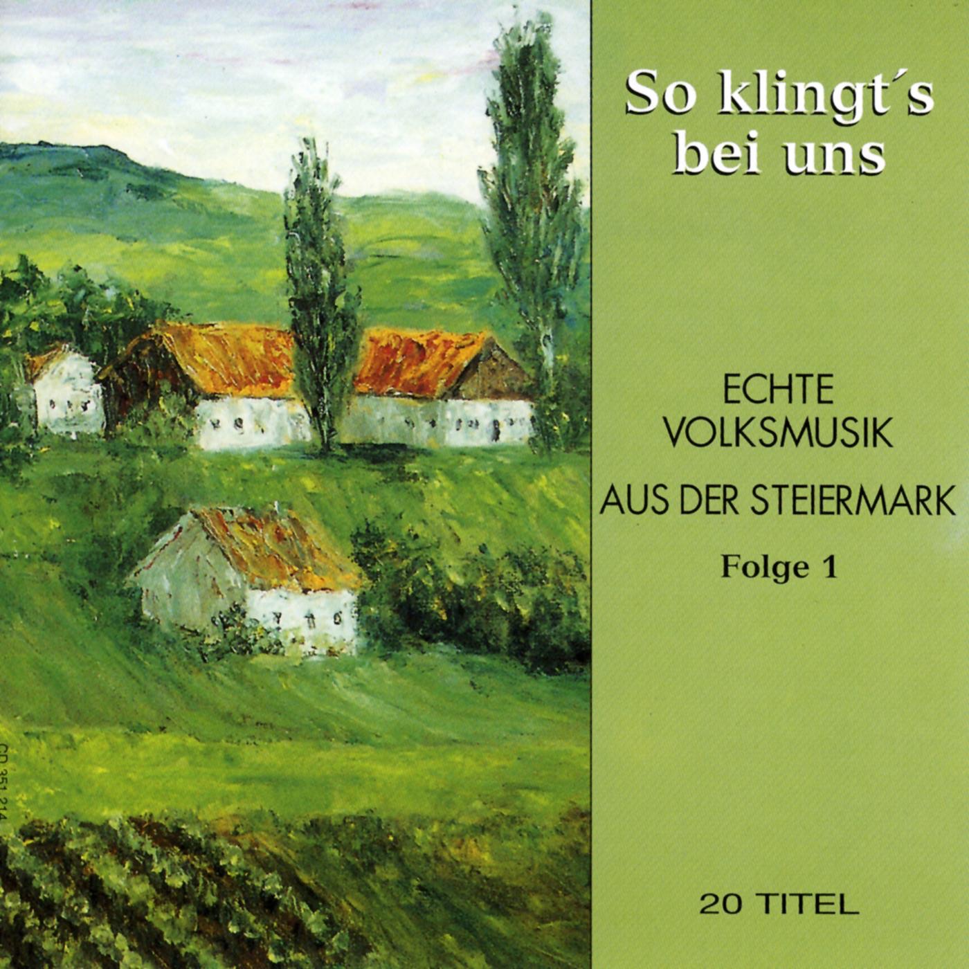 So Klingt's Bei Uns - Echte Volksmusik Aus Der Steiermark