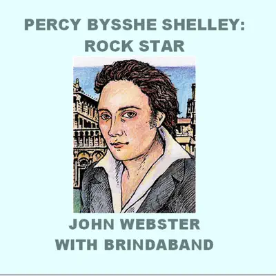 Listen to Percy Bysshe Shelley: Rock Star by John Webster with Brindaband