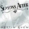 Seasons After - Gettin' Even