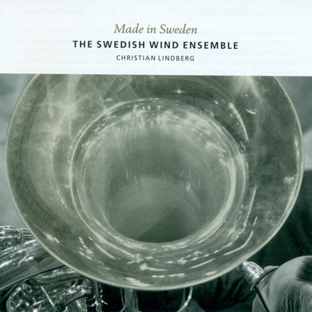 Обложка альбома «Swedish Wind Ensemble: Made in Sweden» — Christian Lindberg, Swedish Wind Ensemble, Ulf Tilly, Hans Akesson, Olle Persson & Jonas Lindeborg