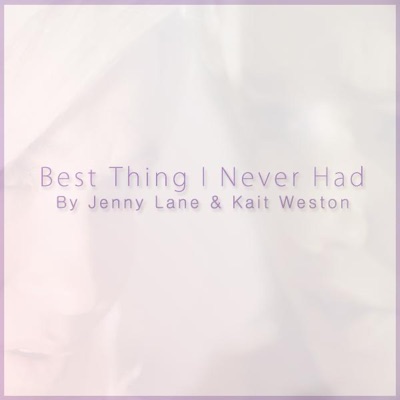 Best Thing I Never Had - Single