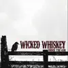 Wicked Whiskey - Bye Bye Greasy