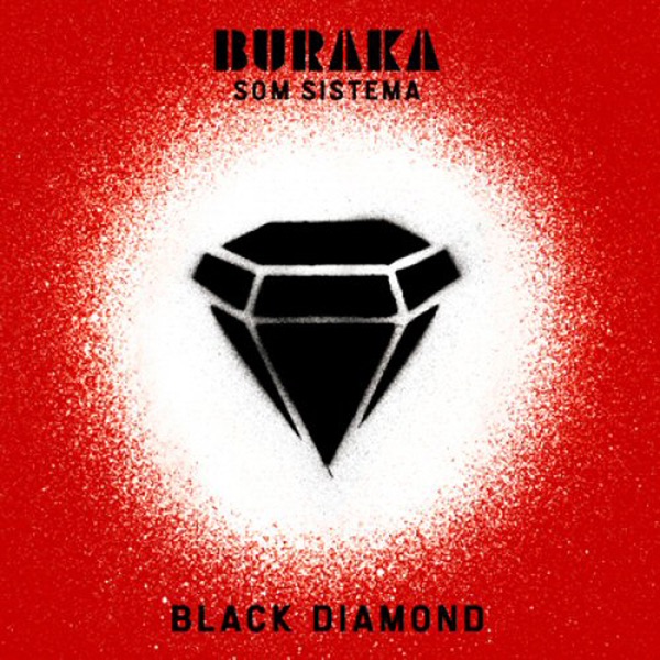 Black Diamond - Buraka Som Sistema