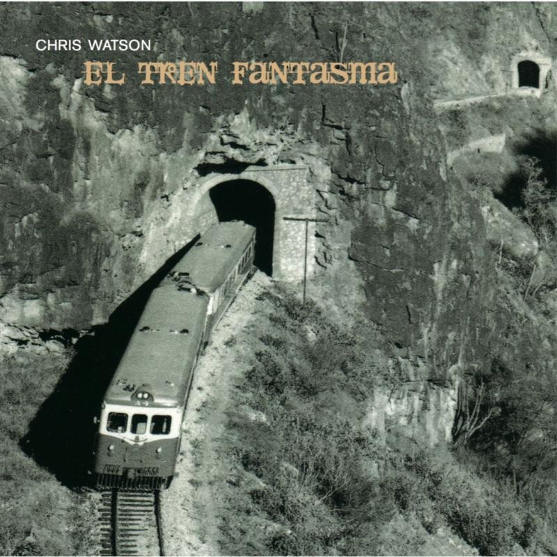 Обложка альбома «El Tren Fantasma» — Chris Watson