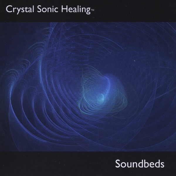 Обложка альбома «Crystal Sonic Healing : Soundbeds» — Andrew Clark