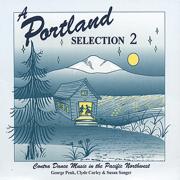 A Portland Selection 2: Contra Dance Music In the Pacific Northwest - George Penk, Clyde Curley, Susan Songer