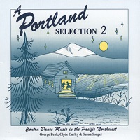 A Portland Selection 2: Contra Dance Music In the Pacific Northwest - George Penk, Clyde Curley, Susan Songer