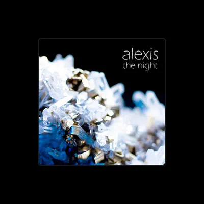 Listen to Alexis, watch music videos, read bio, see tour dates & more!