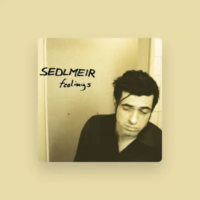 Listen to Sedlmeir, watch music videos, read bio, see tour dates & more!