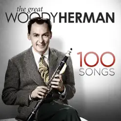 The Great Woody Herman - 100 Songs - Woody Herman