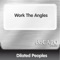 Work the Angles - Dilated Peoples lyrics