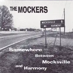 Somewhere Between Mocksville & Harmony - The Mockers