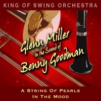 Glenn Miller in the Sound of Benny Goodman (A String of Pearls, In the Mood) - Single - King of Swing Orchestra