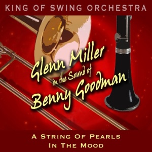 Glenn Miller in the Sound of Benny Goodman (A String of Pearls, In the Mood) - Single