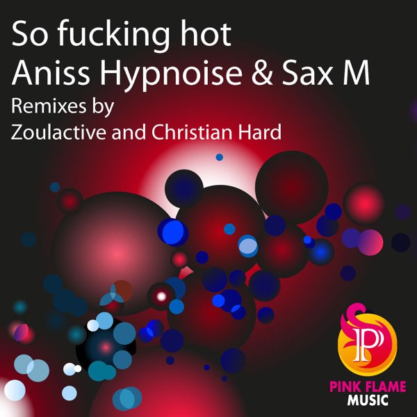 So Fucking Hot - EP - Album by Aniss Hypnoise & Sax M - Apple Music