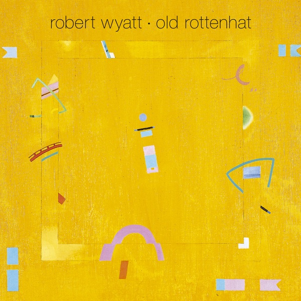 Обложка альбома «Old Rottenhat» — Robert Wyatt