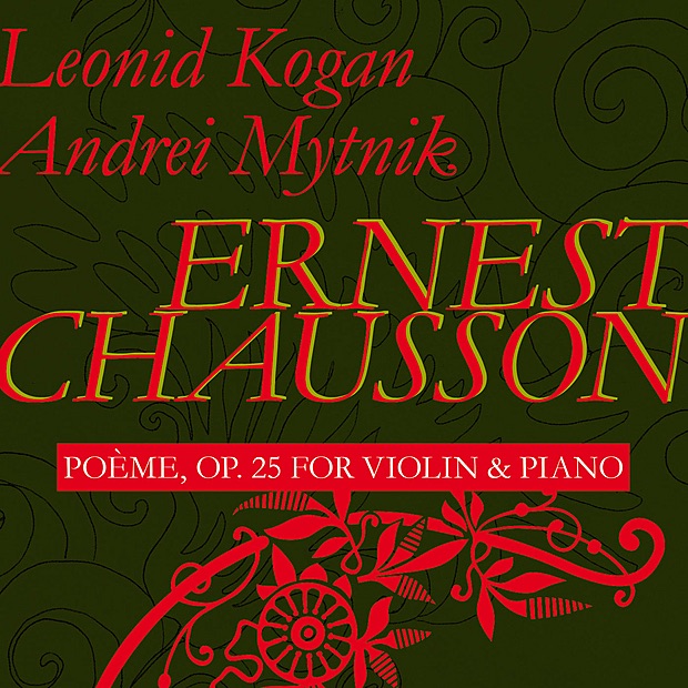 Обложка альбома «Chausson: Poeme for Violin and Piano, Op. 25» — Leonid Kogan & Andrei Mytnik