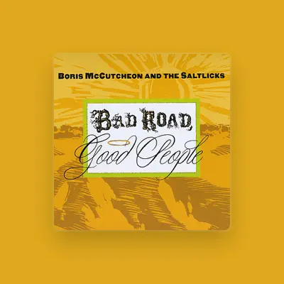 Listen to Boris Mccutcheon & The Saltlicks, watch music videos, read bio, see tour dates & more!