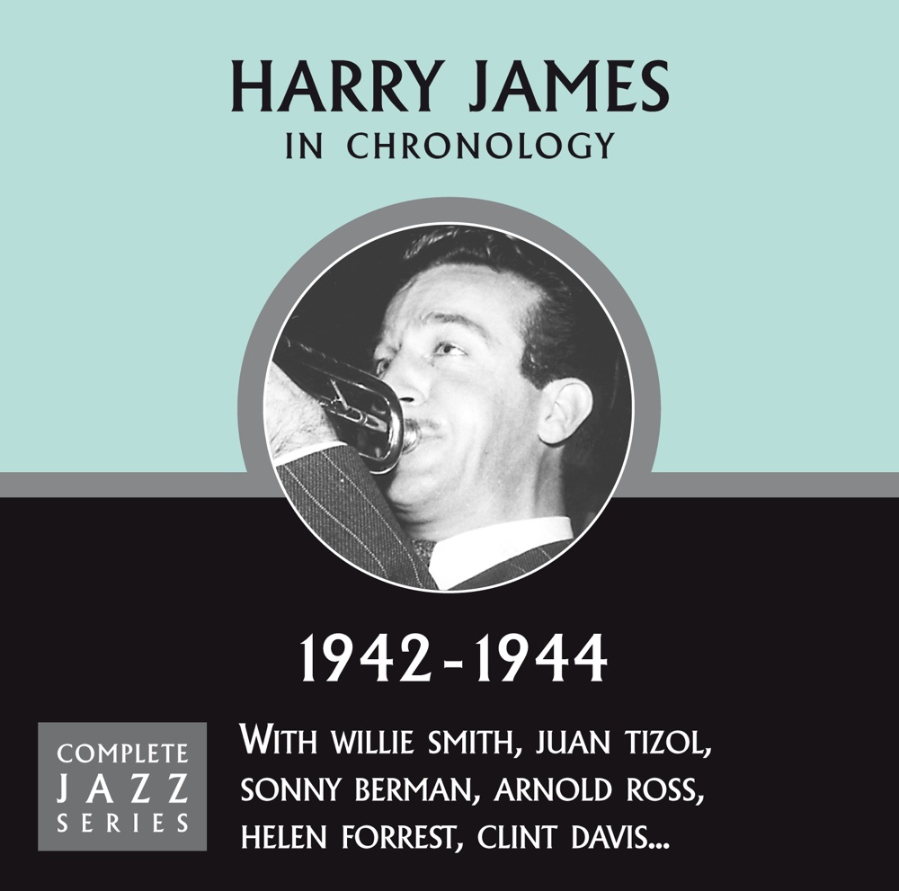 Обложка альбома «Complete Jazz Series 1942 - 1944» — Harry James