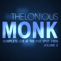 Complete Live At the Five Spot 1958 Vol. 2 (Live) - Thelonious Monk