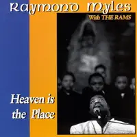 Heaven Is the Place I Want to Be (Live) — Raymond Myles & The Rams