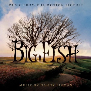 Big Fish (Music from the Motion Picture)