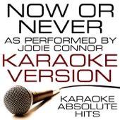 Now or Never (As Performed By Jodie Connor) [Karaoke Version] - Karaoke Absolute Hits new Single