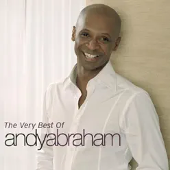 The Very Best of Andy Abraham - Andy Abraham