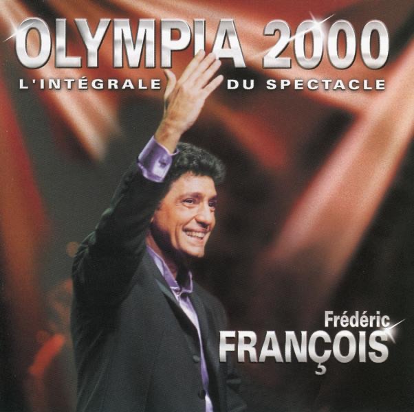 Frédéric François : Olympia 2000 - L'intégrale du spectacle (Live)