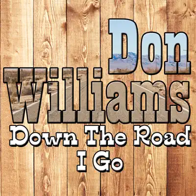 Down the Road I Go - Don Williams