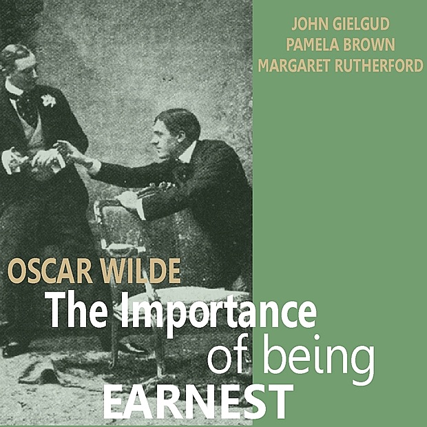 Обложка альбома «The Importance of Being Earnest by Oscar Wilde» — John Gielgud, Pamela Brown & Margaret Rutherford